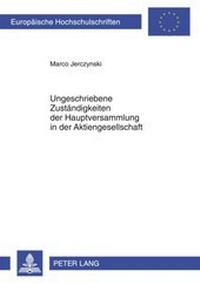 Abbildung von: Ungeschriebene Zustaendigkeiten der Hauptversammlung in der Aktiengesellschaft - Peter Lang Verlag