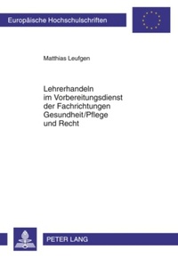 Bild: Lehrerhandeln im Vorbereitungsdienst der Fachrichtungen Gesundheit/Pflege und Recht - Peter Lang Verlag