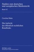 Cover: Die Aufsicht des &ouml;ffentlich-rechtlichen Rundfunks - Peter Lang Verlag