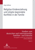 Cover: Religioese Kindererziehung und religioes begruendete Konflikte in der Familie - Peter Lang Verlag