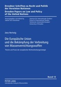 Cover: Die Europaeische Union und die Bekaempfung der Verbreitung von Massenvernichtungswaffen - Peter Lang Verlag