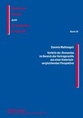 Cover: Vorteile der &laquo;Romanitas&raquo; im Bereich des Vertragsrechts aus einer historisch-vergleichenden Perspektive - Peter Lang Verlag