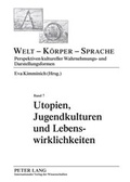 Cover: Utopien, Jugendkulturen und Lebenswirklichkeiten - Peter Lang Verlag