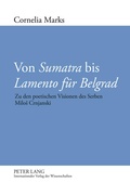 Cover: Von &laquo;Sumatra&raquo; bis &laquo;Lamento fuer Belgrad&raquo; - Peter Lang Verlag