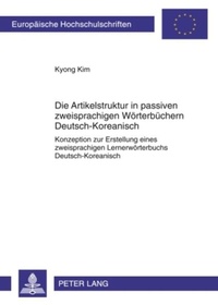 Abbildung von: Die Artikelstruktur in passiven zweisprachigen Wörterbüchern - Deutsch-Koreanisch - Peter Lang Verlag