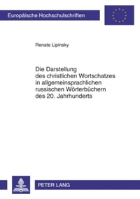 Abbildung von: Die Darstellung des christlichen Wortschatzes in allgemeinsprachlichen russischen Wörterbüchern des 20. Jahrhunderts - Peter Lang Verlag