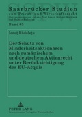 Abbildung von: Der Schutz von Minderheitsaktionären nach rumänischem und deutschem Aktienrecht unter Berücksichtigung des EU-Acquis - Peter Lang Verlag