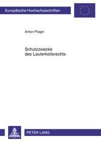 Abbildung von: Schutzzwecke des Lauterkeitsrechts - Peter Lang Verlag