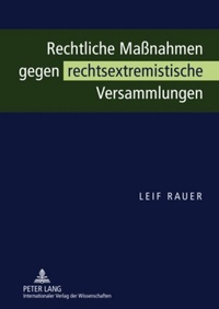 Abbildung von: Rechtliche Maßnahmen gegen rechtsextremistische Versammlungen - Peter Lang Verlag