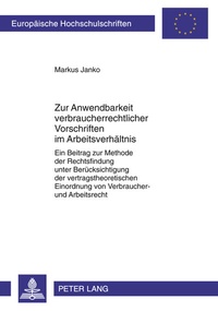 Abbildung von: Zur Anwendbarkeit verbraucherrechtlicher Vorschriften im Arbeitsverhältnis - Peter Lang Verlag