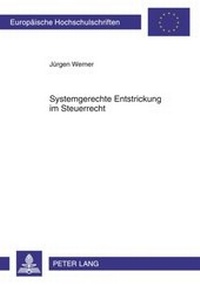 Abbildung von: Systemgerechte Entstrickung im Steuerrecht - Peter Lang Verlag