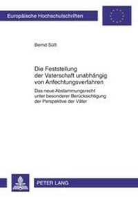 Abbildung von: Die Feststellung der Vaterschaft unabhängig von Anfechtungsverfahren - Peter Lang Verlag