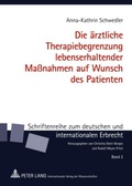 Cover: Die aerztliche Therapiebegrenzung lebenserhaltender Ma&szlig;nahmen auf Wunsch des Patienten - Peter Lang Verlag