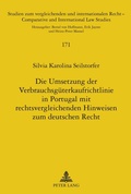 Cover: Die Umsetzung der Verbrauchsg&uuml;terkaufrichtlinie in Portugal mit rechtsvergleichenden Hinweisen zum deutschen Recht - Peter Lang Verlag