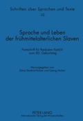 Cover: Sprache und Leben der fr&uuml;hmittelalterlichen Slaven - Peter Lang Verlag