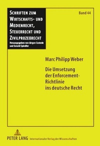 Abbildung von: Die Umsetzung der Enforcement-Richtlinie ins deutsche Recht - Peter Lang Verlag