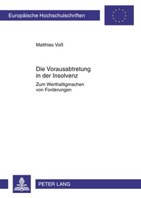 Abbildung von: Die Vorausabtretung in der Insolvenz - Peter Lang Verlag