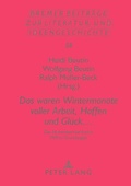 Cover: &laquo;Das waren Wintermonate voller Arbeit, Hoffen und Gl&uuml;ck ...&raquo; - Peter Lang Verlag