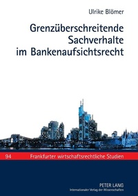 Abbildung von: Grenzüberschreitende Sachverhalte im Bankenaufsichtsrecht - Peter Lang Verlag