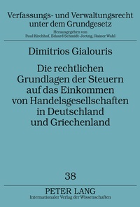 Abbildung von: Die rechtlichen Grundlagen der Steuern auf das Einkommen von Handelsgesellschaften in Deutschland und Griechenland - Peter Lang Verlag