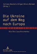 Cover: Die Ukraine auf dem Weg nach Europa - Peter Lang Verlag