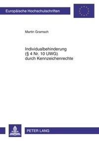 Abbildung von: Individualbehinderung (§ 4 Nr. 10 UWG) durch Kennzeichenrechte - Peter Lang Verlag