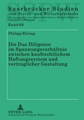 Cover: Die Due Diligence im Spannungsverh&auml;ltnis zwischen kaufrechtlichem Haftungssystem und vertraglicher Gestaltung - Peter Lang Verlag
