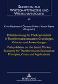 Cover: Politikberatung f&uuml;r Marktwirtschaft in Transformationsstaaten: Grundlagen, Visionen und Anwendungen- Policy Advice on the Social Market Economy for Transformation Economies: Principles, Vision, and Applications - Peter Lang Verlag