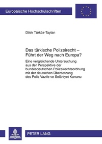 Abbildung von: Das türkische Polizeirecht - Führt der Weg nach Europa? - Peter Lang Verlag