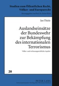 Cover: Auslandseinsaetze der Bundeswehr zur Bekaempfung des internationalen Terrorismus - Peter Lang Verlag