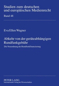 Abbildung von: Abkehr von der geräteabhängigen Rundfunkgebühr - Peter Lang Verlag