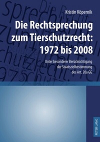 Abbildung von: Die Rechtsprechung zum Tierschutzrecht: 1972 bis 2008 - Peter Lang Verlag