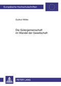 Cover: Die G&uuml;tergemeinschaft im Wandel der Gesellschaft - Peter Lang Verlag