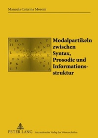 Enlarge image Cover: Modalpartikeln zwischen Syntax, Prosodie und Informationsstruktur - Peter Lang Verlag