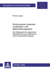 Abbildung von: Konkurrenzen zwischen Lauterkeits- und Beschränkungsrecht - Peter Lang Verlag