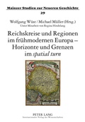 Cover: Reichskreise und Regionen im fruehmodernen Europa - Horizonte und Grenzen im &laquo;spatial turn&raquo; - Peter Lang Verlag