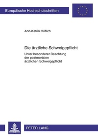 Abbildung von: Die ärztliche Schweigepflicht - Peter Lang Verlag