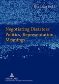 Cover: Negotiating Disasters: Politics, Representation, Meanings - Peter Lang Verlag