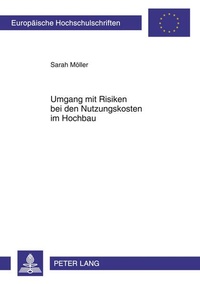 Enlarge image Cover: Umgang mit Risiken bei den Nutzungskosten im Hochbau - Peter Lang Verlag