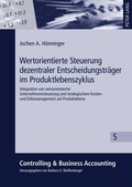 Cover: Wertorientierte Steuerung dezentraler Entscheidungstr&auml;ger im Produktlebenszyklus - Peter Lang Verlag