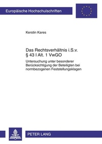 Abbildung von: Das Rechtsverhältnis i. S. v. § 43 I Alt. 1 VwGO - Peter Lang Verlag