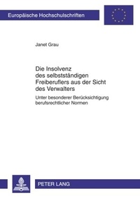 Abbildung von: Die Insolvenz des selbstständigen Freiberuflers aus der Sicht des Verwalters - Peter Lang Verlag