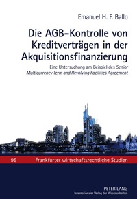 Abbildung von: Die AGB-Kontrolle von Kreditverträgen in der Akquisitionsfinanzierung - Peter Lang Verlag