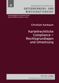 Abbildung von: Kartellrechtliche Compliance - Rechtsgrundlagen und Umsetzung - Peter Lang Verlag