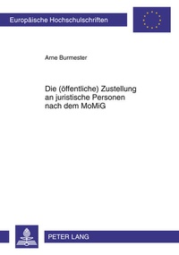 Abbildung von: Die (öffentliche) Zustellung an juristische Personen nach dem MoMiG - Peter Lang Verlag