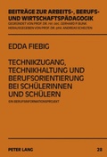 Bild: Technikzugang, Technikhaltung und Berufsorientierung bei Schuelerinnen und Schuelern - Peter Lang Verlag