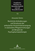 Cover: Rechtliche Anforderungen und Strukturen der ambulanten Arzneimittelversorgung in station&auml;ren Pflegeeinrichtungen am Beispiel der Psychopharmakatherapie - Peter Lang Verlag