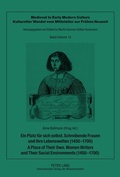 Cover: Ein Platz f&uuml;r sich selbst. Schreibende Frauen und ihre Lebenswelten (1450-1700). A Place of Their Own. Women Writers and Their Social Environments (1450-1700) - Peter Lang Verlag