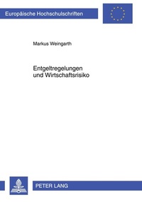 Abbildung von: Entgeltregelungen und Wirtschaftsrisiko - Peter Lang Verlag