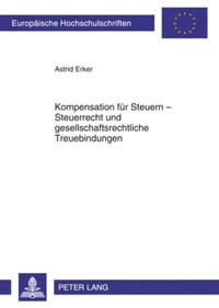 Abbildung von: Kompensation für Steuern - Steuerrecht und gesellschaftsrechtliche Treuebindungen - Peter Lang Verlag